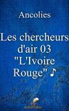 Les chercheurs d'air 03 "L'Ivoire Rouge"  ♪