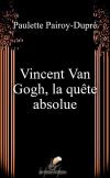 Vincent Van Gogh, la quête absolue